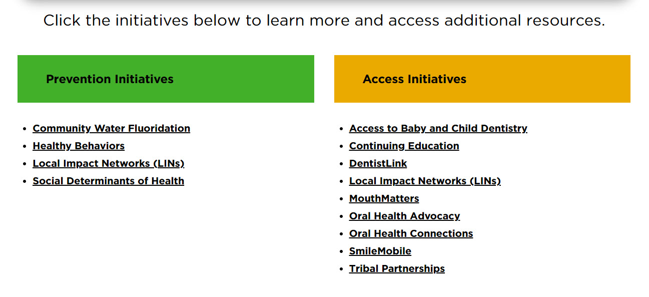 Screen grab of the Initiatives webpage. The heading on the screen grab reads "Click the initiatives below to learn more about access additional resources." There are two columns below the heading. The left column has a green background with  black text reading "Prevention Initiatives." The right column has a yellow background and black text reading "Access Initiatives."